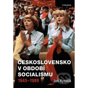 Československo v období socialismu 1945-1989 - Jan Rychlík (2020, pevná)