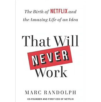 That Will Never Work: The Birth of Netflix and the Amazing Life of an Idea - Marc Randolph [EN] (2019, brožovaná)