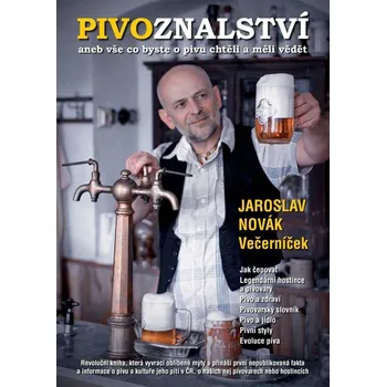 Pivoznalství aneb vše co byste o pivu chtěli a měli vědět - Jaroslav Novák Večerníček (2020, pevná)