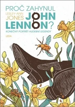 Literární biografie Proč zahynul John Lennon?: Konečný portrét hudební legendy - Lesley-Ann Jones (2020, pevná)