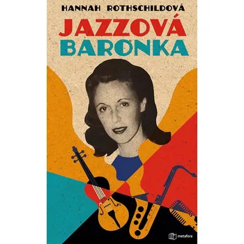 Jazzová baronka - Hannah Rothschildová…