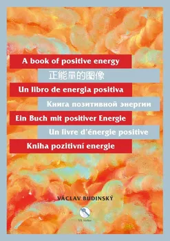 Kniha pozitivní energie - Václav Budinský [CS/EN/ES/DE/RU/FR/ZH] (2020, pevná, 175 x 245 mm)