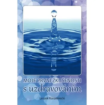 MOJE PRVNÍ ZKUŠENOSTI S UZDRAVOVÁNÍM