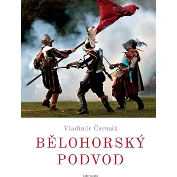 Bělohorský podvod - Vladimír Čermák (2020, vázaná)