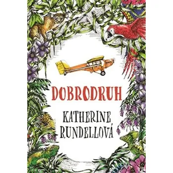 Dobrodruh - Katherine Rundell (2020,…