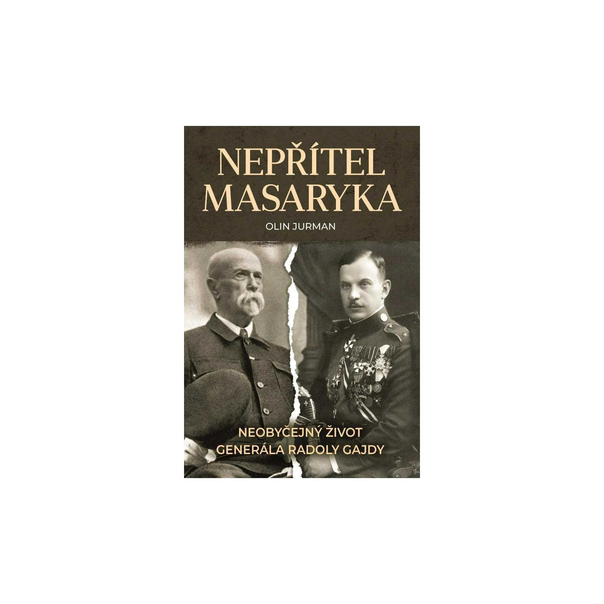 Fotografie 1 -  Nepřítel Masaryka: Neobyčejný život generála Radoly Gajdy - Olin Jurman (2020, pevná)