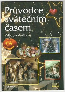 Průvodce svátečním časem - Valburga Vavřinová (2010, brožovaná)