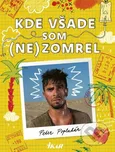 Kde všade som (ne)zomrel - Peter…