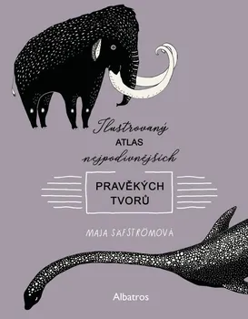 Bystrá hlava Ilustrovaný atlas nejpodivnějších pravěkých tvorů - Maja Säfströmová (2020, pevná)