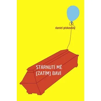 Beletrie pro dospělé Stárnutí mě (zatím) baví - Daniel Pískovský