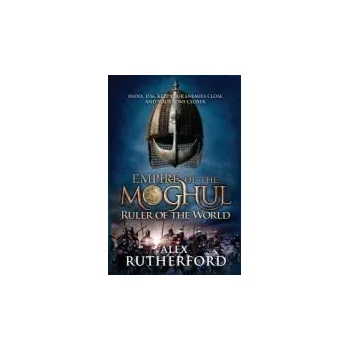 Cizojazyčná kniha Empire of the Moghul: Ruler of the World - Rutherford, Alex