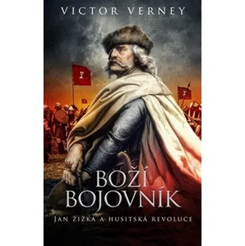 Boží bojovník: Jan Žižka a husitská revoluce - Victor Verney (2019, pevná)