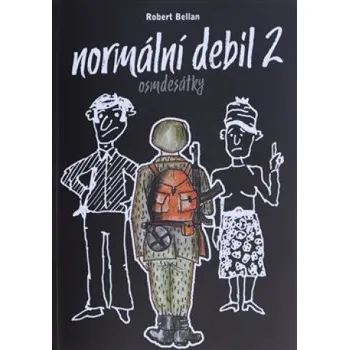 Normální debil 2: Osmdesátky - Robert Bellan (2019, brožovaná)
