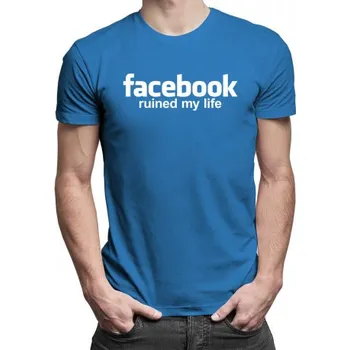 Žertovný předmět Facebook ruined my life - pánské tričko s potiskem- Tričkový.cz