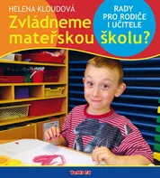 Zvládneme mateřskou školu?: Rady pro rodiče i učitele - Helena Kloudová (2013, brožovaná)