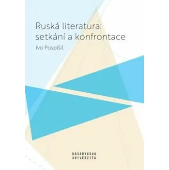 Český jazyk Ruská literatura: setkání a konfrontace - Ivo Pospíšil