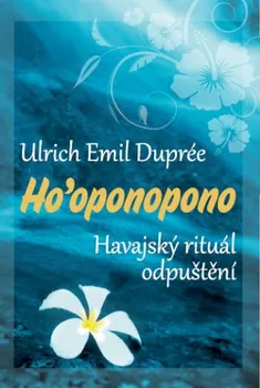 Ho'oponopono: Havajský rituál odpuštění - Ulrich Emil Duprée (2014, brožovaná)