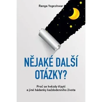 Kniha Nějaké další otázky? – Proč se hvězdy třpytí a jiné hádanky každodenního života - Ranga Yogeshwar (E-Kniha)