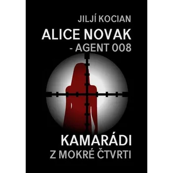 Kniha Alice Novak – agent 008 \/ Kamarádi z mokré čtvrti - Jiljí Kocian (E-Kniha) - 978-80-7644-806-3