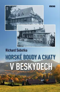 Cestování Horské boudy a chaty v Beskydech - Richard Sobotka (2020, pevná)