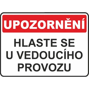Hlaste se u vedoucího provozu samolepka UV tisk 200x150 mm