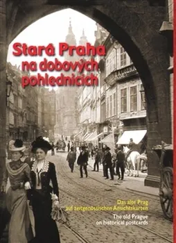 Stará Praha na dobových pohlednicích - BVD [DE] (2016, pohlednice)