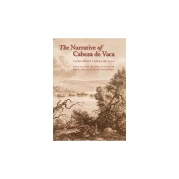 Narrative of Cabeza De Vaca - Cabeza de Vaca, Alvar Nunez