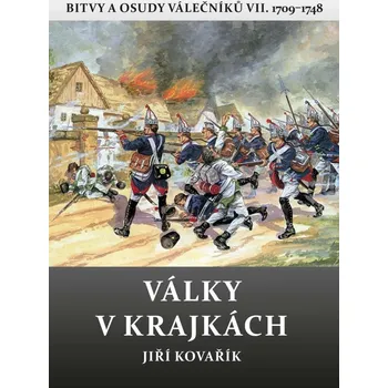 Války v krajkách - Bitvy a osudy válečníků VII. 1709-1748 - Jiří Kovařík (2021, pevná))