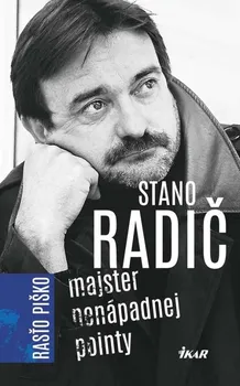 Literární biografie Stano Radič: Majster nenápadnej pointy - Rastislav Piško [SK] (2015, pevná)