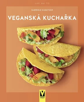 Veganská kuchařka - Gabriela Gugetzerová (2021, brožovaná)