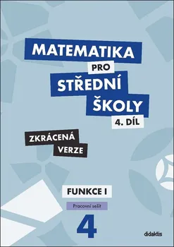 Matematika Matematika 4 pro SŠ: Pracovní sešit: Zkrácená verze - Magda Králová, Milan Navrátil (2020, brožovaná)