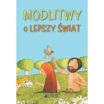 MODLITWY O LEPSZY ŚWIAT - opracowanie zbiorowe