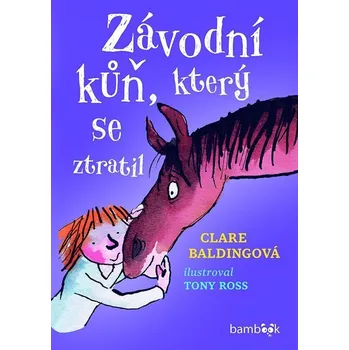 Kniha Závodní kůň, který se ztratil - Clare Baldingová, Tony Ross (E-Kniha)
