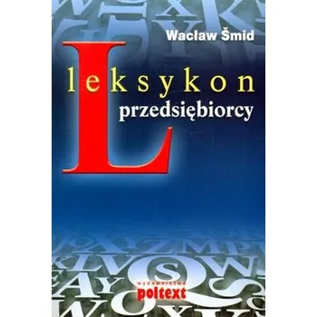 LEKSYKON PRZEDSIĘBIORCY - WACŁAW SMID