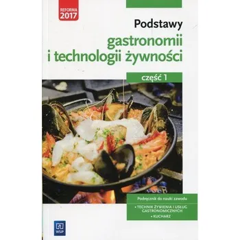 Podstawy gastronomii i technologii żywności. Podręcznik część 1 - Anna Kmiołek-Gizara