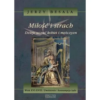 Literární biografie Miłość i strach Dzieje uczuć kobiet i mężczyzn - Besala Jerzy
