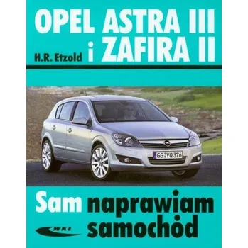 Opel Astra III i Zafira II. Sam naprawiam samochód - Etzold Hans-Rudiger