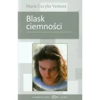 Blask ciemności - Ventura Maria Cecylia