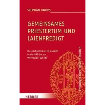 Gemeinsames Priestertum und Laienpredigt - Knops, Stephan