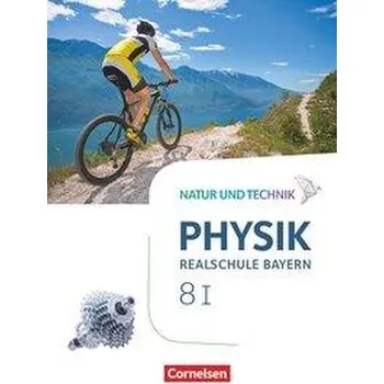 Učebnice Natur und Technik - Physik Band 8: Wahlpflichtfächergruppe I - Realschule Bayern - Schülerbuch - Bauer, Viola