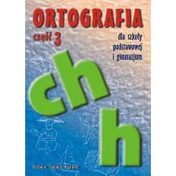 Ortografia dla szkoły podstawowej i gimnazjum. Pisownia wyrazów z ch i h - Trębacz-Kopicka Barbara