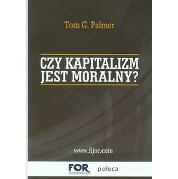 Czy kapitalizm jest moralny? - Palmer Tom G.