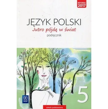 Český jazyk Jutro pójdę w świat. Język polski. Klasa 5. Szkoła podstawowa. Podręcznik - Hanna Dobrowolska, Urszula Dobrowolska