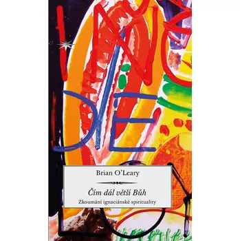 Duchovní literatura Čím dál větší Bůh (Zkoumání ignaciánské spirituality)