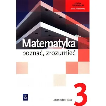 Přírodní věda Matematyka. Poznać, zrozumieć. Klasa 3, Liceum/techn. Zbiór zadań. Część 3 - Alina Przychoda, Zygmunt Łaszczyk
