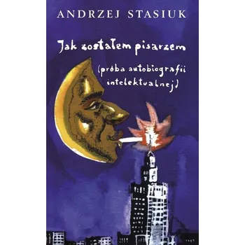 Literární biografie Jak zostałem pisarzem - Andrzej Stasiuk