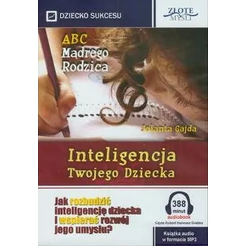 ABC Mądrego Rodzica: Inteligencja Twojego Dziecka - Gajda Jolanta