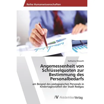 Angemessenheit von Schlüsselquoten zur Bestimmung des Personalbedarfs - Massoth, Katharina