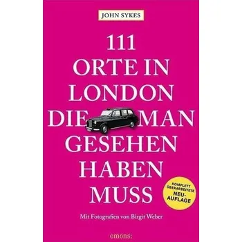 Cestování 111 Orte in London, die man gesehen haben muss - Sykes, John