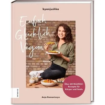 Einfach Glücklich Vegan - Romaniszyn, Anja